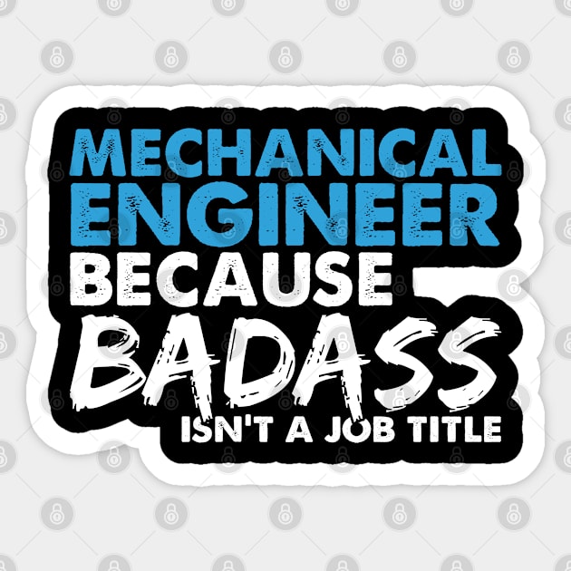 Mechanical engineer because badass isn't a job title. Suitable presents for him and her Sticker by SerenityByAlex